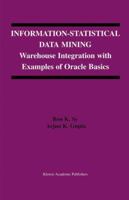 Information-Statistical Data Mining: Warehouse Integration with Examples of Oracle Basics (The Springer International Series in Engineering and Computer Science) 1402076509 Book Cover