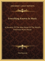 Everything Known In Music: A Souvenir Of The New Home Of The World's Foremost Music House 1430481293 Book Cover