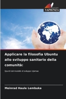 Applicare la filosofia Ubuntu allo sviluppo sanitario della comunità (Italian Edition) 6209880142 Book Cover