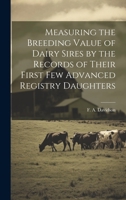 Measuring the Breeding Value of Dairy Sires by the Records of Their First few Advanced Registry Daughters 1019588136 Book Cover
