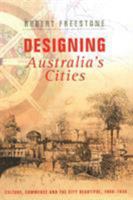 Designing Australia's Cities: Culture, Commerce and the City Beautiful, 1900�1930 0415424224 Book Cover