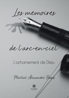 Les mémoires de l'arc-en-ciel: L'acharnement de Dieu B0BRTJW6SJ Book Cover