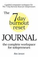 The 7-day Burnout Reset Journal The complete workspace for solopreneurs: A guided companion workspace for The 7-Day Burnout Reset for Solopreneurs - ... to reclaim your energy, focus & creativity) 1764219279 Book Cover