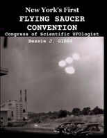 New York's First FLYING SAUCER CONVENTION: Congress of Scientific UFOlogist B08HV8HNZ8 Book Cover