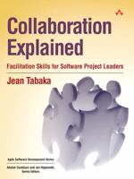 Collaboration Explained: Facilitation Skills for Software Project Leaders 0321268776 Book Cover