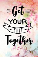 Get Your Shit Together: Hand-Drawn Diary, Weight Tracker, Food Tracker, Weekly Monthly Planner, Habit, Savings, Goal Tracker, Plan Your Life, Doodle, Sleep Log, Birthdays To Remember, Plan Your Life 1700692224 Book Cover