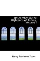 Researches in the Highlands of Turkey, Volume I B0BQKWBQLN Book Cover