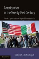 Americanism in the Twenty-First Century: Public Opinion in the Age of Immigration 0511761244 Book Cover