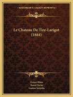 Le Chateau De Tire-Larigot (1884) 1160148635 Book Cover