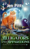 Alligators and Apparitions: The Witches of the French Quarter Mystery (The Witches of the French Quarter Mysteries) B0F654G43X Book Cover