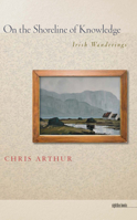 On the Shoreline of Knowledge: Irish Wanderings 1609381122 Book Cover