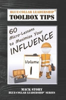 Blue-Collar Leadership Toolbox Tips: 60 Micro-Lessons to Maximize Your Influence B096TQ73J1 Book Cover