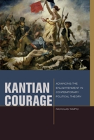 Kantian Courage: Advancing the Enlightenment in Contemporary Political Theory 0823245012 Book Cover