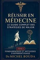 Réussir en Médecine : Le Guide Complet des Stratégies de Major. Tome 1 : Fondamentaux et Méthodes d'Apprentissage: Les Secrets Cognitifs des Majors de ... DES STRATÉGIES DE MAJOR) (French Edition) B0FP5BRYKV Book Cover