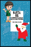 Santa Or Little Girl Notebook The Story Of Love: Loving Journal: The Blank Santa Or Little Girl Journal: Awesome Christmas Holiday Notebook, Gifts For Women, Gift For Kids, Gift For Men 170630983X Book Cover