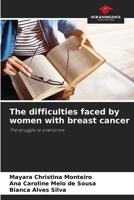 The difficulties faced by women with breast cancer 6208175453 Book Cover