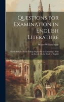 Questions for Examination in English Literature: Chiefly Selected From College-Papers Set in Cambridge. With an Introd. On the Study of English 1019987979 Book Cover