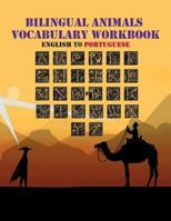 Bilingual Animals Vocabulary Workbook: English to Portuguese: Animals workbook, ABC Book For Children as Animal Bilingual Vocabulary, Character ... to Portuguese vocabulary easily in ABC flashcards 1079490388 Book Cover