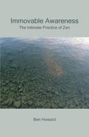 Immovable Awareness: The Intimate Practice of Zen 1943115168 Book Cover