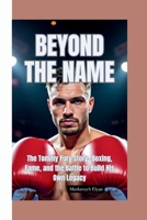 BEYOND THE NAME: The Tommy Fury Story—Boxing, Fame, and the Battle to Build His Own Legacy B0FJ7YG55X Book Cover