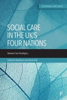Social Care in the UK’s Four Nations: Between Two Paradigms 1447364643 Book Cover