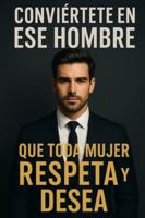 HOMBRE DE ALTO VALOR conviertete en el hombre que toda mujer respeta y desea B0G3KY4PDY Book Cover