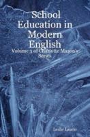 School Education in Modern English: Volume 3 of Charlotte Mason's Series 1430311185 Book Cover