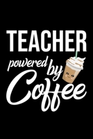 Teacher Powered by Coffee: Christmas Gift for Teacher Funny Teacher Journal Best 2019 Christmas Present Lined Journal 6x9inch 120 pages 1701894491 Book Cover