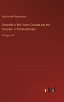 Chronicle of the Fourth Crusade and the Conquest of Constantinople: in large print 3368348450 Book Cover