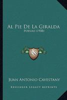 Al Pie De La Giralda: Poesias (1908) 1160295867 Book Cover