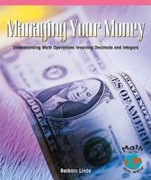 Managing Your Money: Understanding Math Operations Involving Decimals And Integers 1404260919 Book Cover