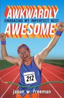 Awkwardly Awesome: Embracing My Imperfect Best 0998734403 Book Cover