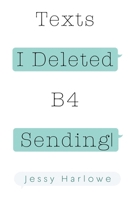 Texts I Deleted B4 Sending 1804392774 Book Cover