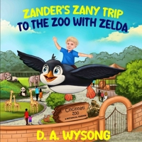 ZANDERS ZANY TRIP TO THE ZOO WITH ZELDA B0DRVRLVSZ Book Cover