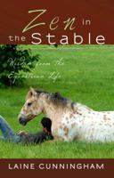 Zen in the Stable: Wisdom from the Equestrian Life 1946732125 Book Cover