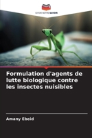 Formulation d'agents de lutte biologique contre les insectes nuisibles (French Edition) 6207675401 Book Cover