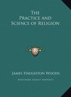 Practice and Science of Religion; A Study of Method in Comparative Religion 0766147037 Book Cover