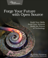 Forge Your Future with Open Source: Build Your Skills. Build Your Network. Build the Future of Technology. 1680503014 Book Cover