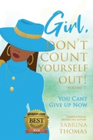 Girl, Don't Count Yourself Out: You Can't Give Up Now Volume 2 B0F7LCLGWL Book Cover
