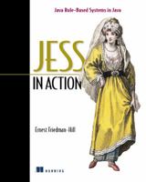 Jess in Action: Java Rule-Based Systems (In Action series) 1930110898 Book Cover