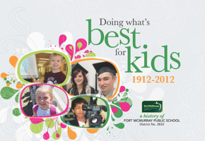 Doing What's Best for Kids: A History of Fort McMurray Public School District No. 2833 1550594389 Book Cover