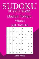 300 Medium to Hard Sudoku Puzzle Book 1717191355 Book Cover
