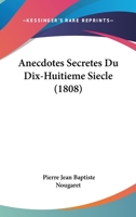 Anecdotes Secretes Du Dix-Huitieme Siecle (1808) 1160300216 Book Cover