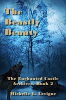 The Beastly Beauty (The Enchanted Castle Archives) 1961129302 Book Cover