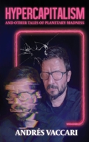 Hypercapitalism and Other Tales of Planetary Madness 0645654337 Book Cover