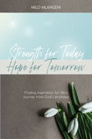 STRENGTH FOR TODAY; HOPE FOR TOMORROW: Finding inspiration for life's journey from God's promises 1990961312 Book Cover