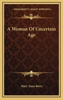 A Woman Of Uncertain Age 0548293317 Book Cover