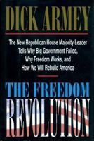 The Freedom Revolution: The New Republican House Majority Leader Tells Why Big Government Failed, Why Freedom Works and How We Will Rebuild America 0895264692 Book Cover