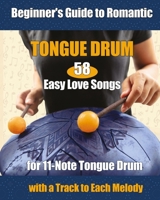 58 Easy Love Songs for 11-Note Tongue Drums B0DX8CKLTN Book Cover