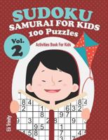 Sudoku Samurai For Kids 100 Puzzles Vol.2: Activities Book For Kids 1719865345 Book Cover